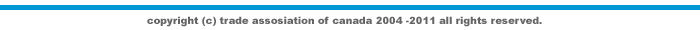 copyright (c) trade assosiation of canada 2004- 2005 all rights reserved.
